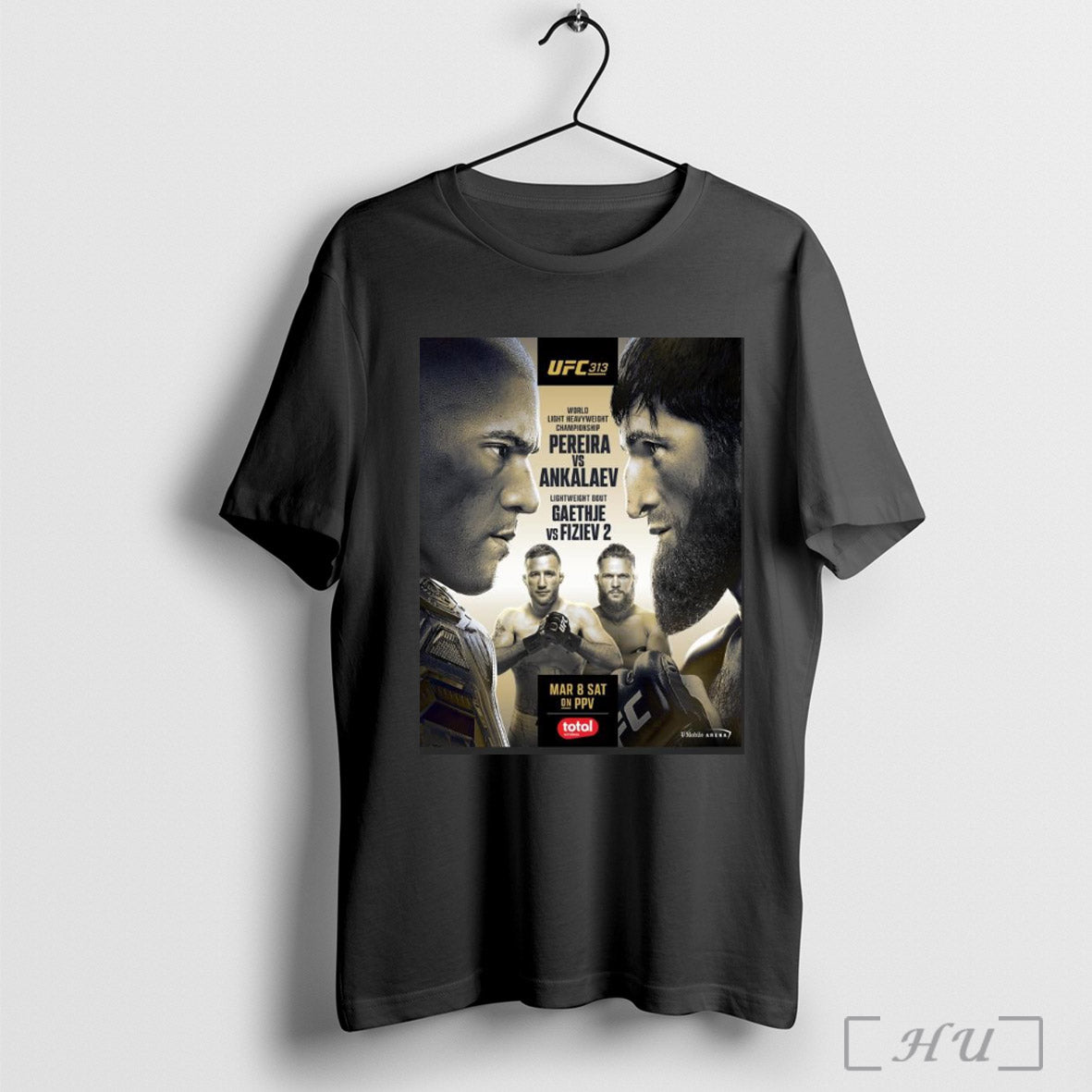 Trendy Poster Ufc 313 World Light Heavyweight Championship Pereira Vs Ankalaev Lightweight Bout Gaethje Vs Fiziev 2 Mar 8 Sat T Shirt Sweatshirt