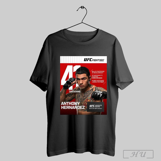 Trendy Poster Ufc Fight Night Anthony Hernandez 41 Takedowns 2nd In Takedowns At Middleweight T Shirt Sweatshirt