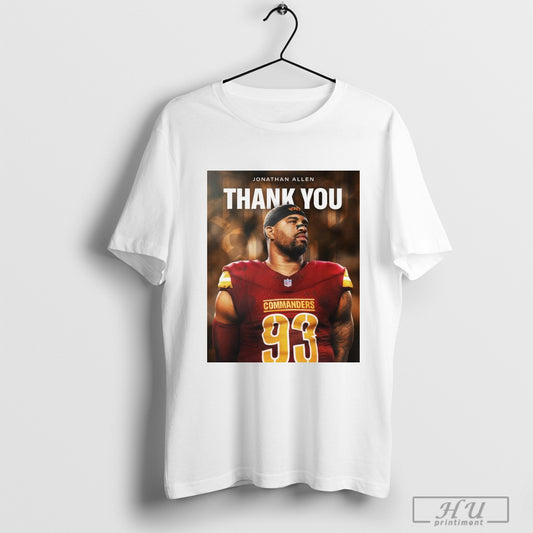 Trendy Poster Washington Commanders Nfl Football Thank You Jonathan Allen Gave This Franchise Everything You Had T Shirts Sweatshirt