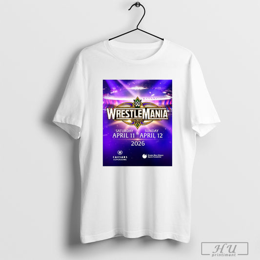 Trendy Poster Wrestlemania 42 Happen In New Orleans Louisiana On April 11 12 2026 Caesars Superdome T Shirts