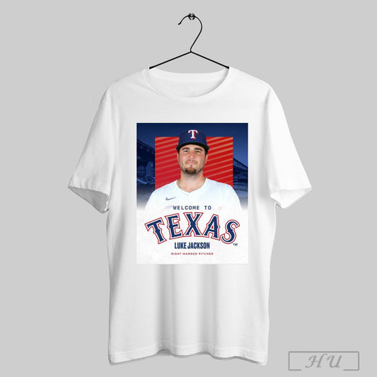 Trendy Texas Rangers Welcome To Texas Signed Right Handed Pitcher Luke Jackson One Year Contract Poster T Shirts