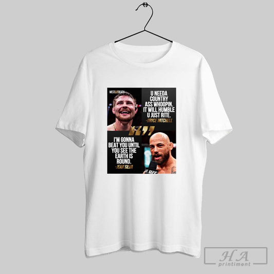 U Needa Country Ass Whoopin It Will Humble U Just Rite Bryce Mitchell Im Gonna Beat You Until You See The Earth Is Round Jean Silva Poster T Shirt