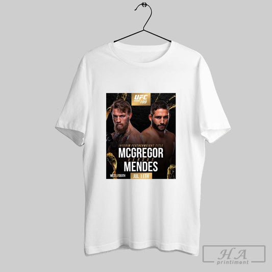 Ufc 189 Interim Featherweight Title Mcgregor Versus Mendes July 11th 2025 West Til Death Poster T Shirt