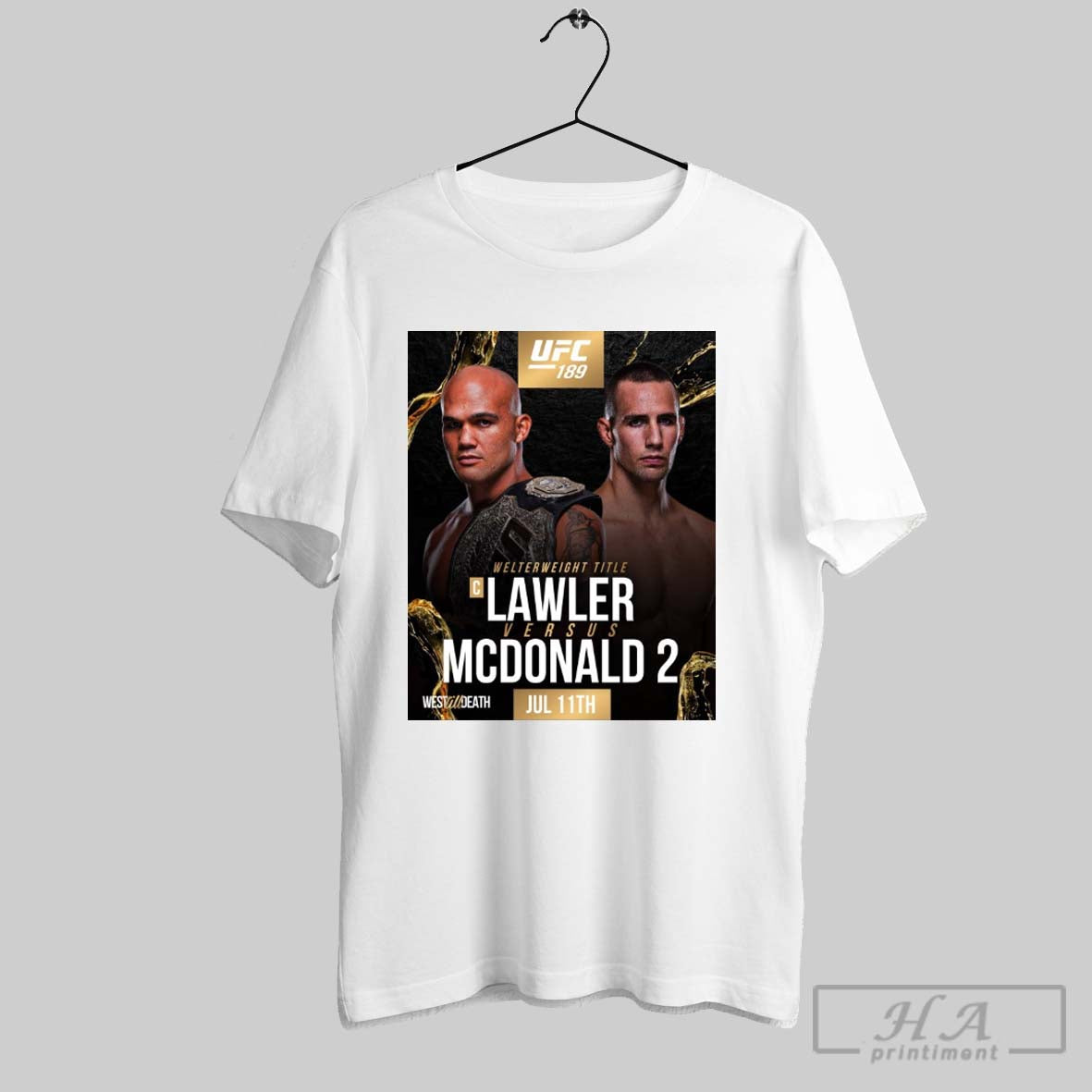 Ufc 189 Interim Welterweight Title Lawler Versus Mcdonald 2 July 11th 2025 West Til Death Poster T Shirt