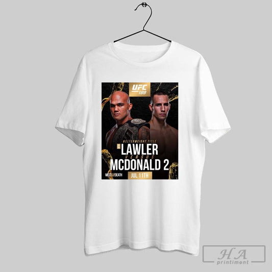 Ufc 189 Interim Welterweight Title Lawler Versus Mcdonald 2 July 11th 2025 West Til Death Poster T Shirt