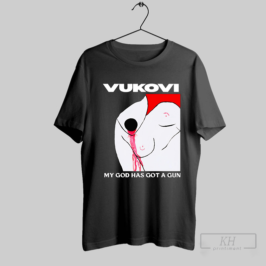 Vukovi My God Has Got A Gun Shirt T Shirt Sweatshirt Cutom Poster Coffee Mugs Ornaments