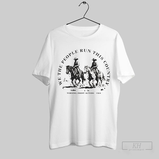 We The People Run This Country Turning Point Action Usa T Shirts T Shirt Sweatshirt Cutom Poster Coffee Mugs Ornaments