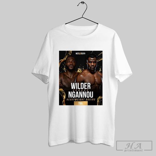 West Till Death Mma Deontay Wilder Vs Francis Ngannou Heavyweight Boxing Tba Poster T Shirt