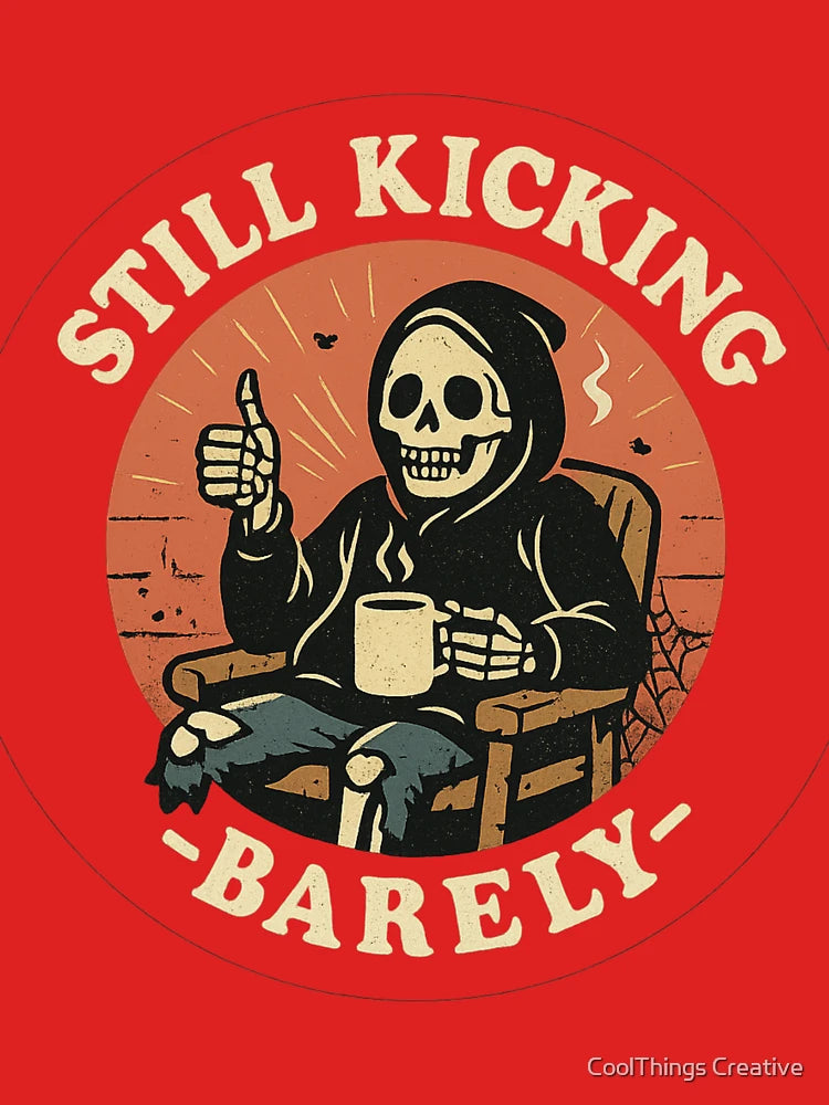 Still Kicking – Barely | Funny Skeleton Sticker, T-Shirt & Poster Classic T-Shirt