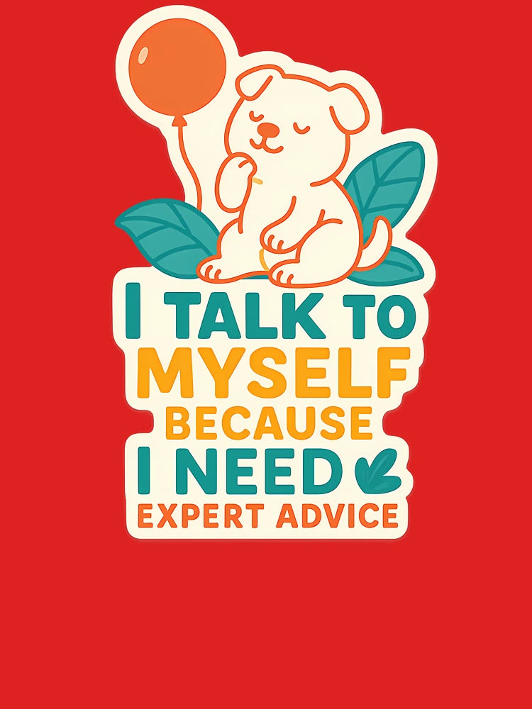 "Not Today, Social Battery is Dead - Funny Introvert Sticker” "I Talk to Myself – Funny Expert Advice Dog Sticker” Classic T-Shirt