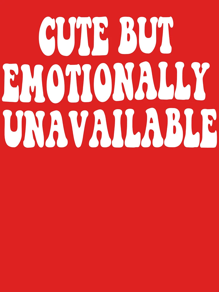 Cute But Emotionally Unavailable Shirt, Funny Retro Gift for Women, Retro Aesthetic Hoodie, Bold and Sassy Gift Idea for Besties, Sassy Quote Gift, Birthday Gift for Women, Feminist Quote Shirt Classic T-Shirt
