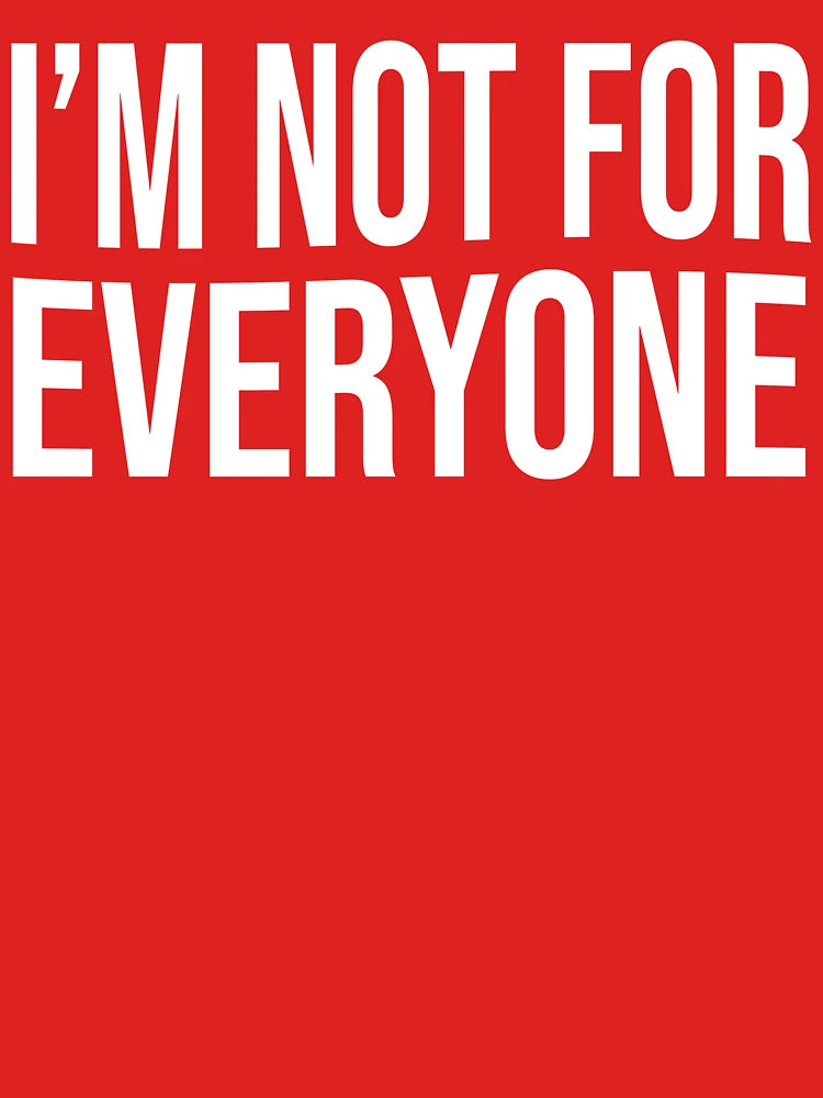 I’M NOT FOR EVERYONE Shirt, Bold & Sassy Quote Gift for Women, Funny Attitude Hoodie, Birthday Gift for Bold Women & Best Friends, Sassy Quote Tote Bag, Empowering Gift Idea for Her Classic T-Shirt