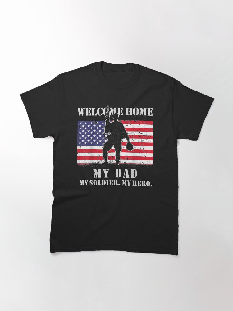 Welcome Home My Dad Military Homecoming Soldier Army US Flag Classic T-Shirt