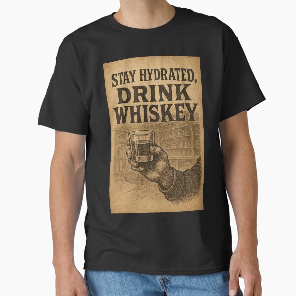 Stay Hydrated Drink Whiskey – Vintage Saloon Bar Poster Design Classic T-Shirt