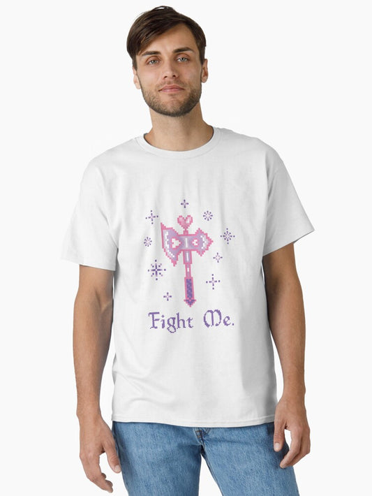 Fight Me Classic T-Shirt