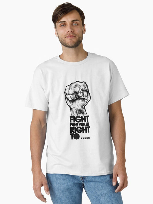 Fight, for your right ! To Paaaaarty ! Classic T-Shirt