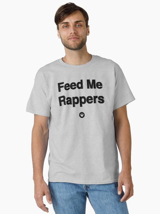 Feed Me Rappers | Fresh Thread Shop Classic T-Shirt