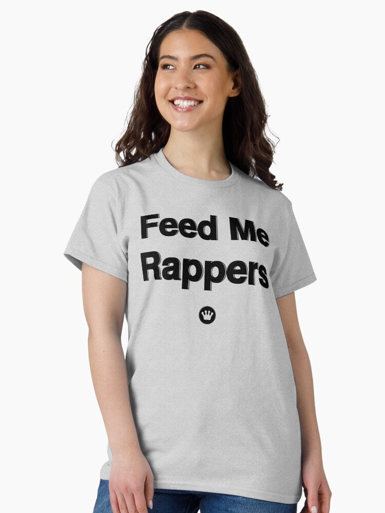Feed Me Rappers | Fresh Thread Shop Classic T-Shirt