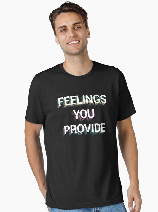 FEELINGS YOU PROVIDE Essential T-Shirt