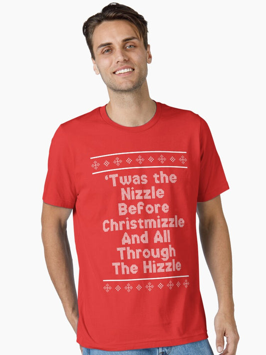 'Twas The Nizzle Before Christmizzle Essential T-Shirt